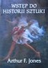 Arthur F. Jones • Wstęp do historii sztuki